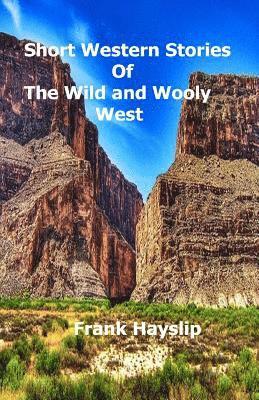 Frank Hayslip - Short Western Stories of the Wild and Wooly West, Häftad