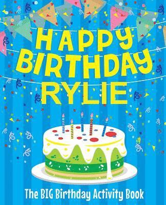 Happy Birthday Rylie - The Big Birthday Activity Book: Personalized Children's Activity Book 1