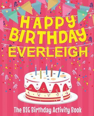 bokomslag Happy Birthday Everleigh - The Big Birthday Activity Book: Personalized Children's Activity Book