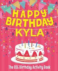 bokomslag Happy Birthday Kyla - The Big Birthday Activity Book: Personalized Children's Activity Book