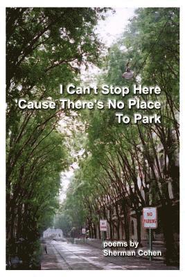 bokomslag I Can't Stop Here 'cause There's No Place to Park