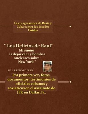 Edward Prida III, Ed Prida II - Los Delirios de Raul.....: Mi Sueno Es Dejar Caer Tres Bombas Nucleares En New York Rusia/Cuba Mantienen 12 Tipos de Agresiones Permanentes Contr, Häftad