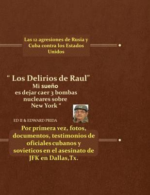 Los Delirios de Raul.....: Mi Sueno Es Dejar Caer Tres Bombas Nucleares En New York Rusia/Cuba Mantienen 12 Tipos de Agresiones Permanentes Contr 1