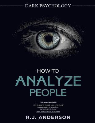 How to Analyze People: Dark Psychology Series 4 Manuscripts - How to Analyze People, Persuasion, NLP, and Manipulation 1