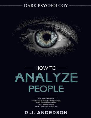 R. J. Anderson - How to Analyze People: Dark Psychology Series 4 Manuscripts - How to Analyze People, Persuasion, NLP, and Manipulation, Häftad