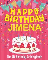 bokomslag Happy Birthday Jimena - The Big Birthday Activity Book: Personalized Children's Activity Book