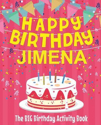 bokomslag Happy Birthday Jimena - The Big Birthday Activity Book: Personalized Children's Activity Book