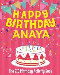 bokomslag Happy Birthday Anaya - The Big Birthday Activity Book: Personalized Children's Activity Book