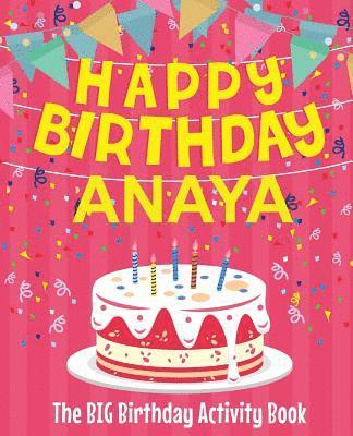 bokomslag Happy Birthday Anaya - The Big Birthday Activity Book: Personalized Children's Activity Book