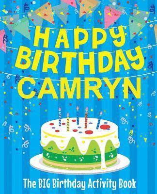 Happy Birthday Camryn - The Big Birthday Activity Book: Personalized Children's Activity Book 1