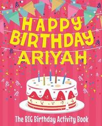 bokomslag Happy Birthday Ariyah - The Big Birthday Activity Book: Personalized Children's Activity Book