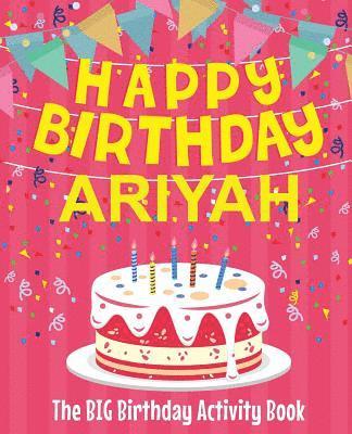 bokomslag Happy Birthday Ariyah - The Big Birthday Activity Book: Personalized Children's Activity Book