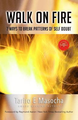 Walk on Fire: 7 Ways to Break Patterns of Self-Doubt 1