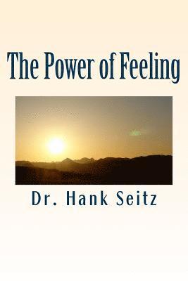 Hank Seitz - The Power of Feeling, Häftad