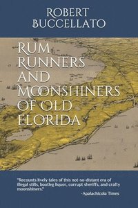 bokomslag Rum Runners and Moonshiners of Old Florida