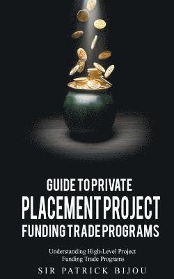 Guide to Private Placement Project Funding Trade Programs 1