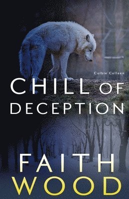 Faith Wood - Chill of Deception: A Colbie Colleen Cozy, Suspense Mystery, Häftad