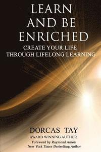 bokomslag Learn & Be Enriched: Create Your Life Through Lifelong Learning