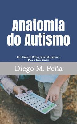 bokomslag Anatomia do Autismo: Um Guia de Bolso para Educadores, Pais e Estudantes