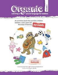 bokomslag Organic, learning a second language for toddlers. Volume III: ORGANIC provides children the first steps in learning a second language. Divided in thre