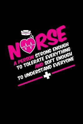 bokomslag Nurse A Person Strong Enough To Tolerate Everything And Soft Enough To Understand Everyone