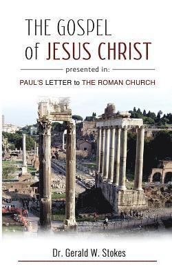 bokomslag The Gospel of Jesus Christ Presented in Paul's Letter to the Roman Church