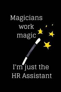 bokomslag Magicians work magic I'm just the HR Assistant