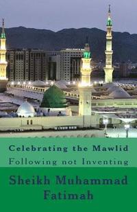 bokomslag Celebrating the Mawlid: Following not Inventing