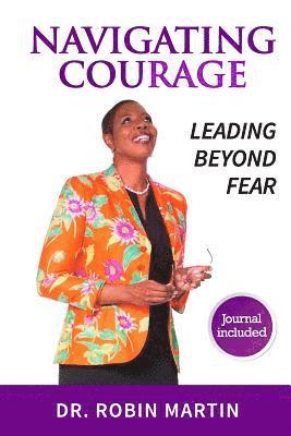 Robin Martin - Navigate Courage: Leading Beyond Fear, Häftad