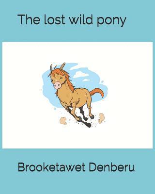 Brooketawet F. Denberu - The lost wild pony, Häftad