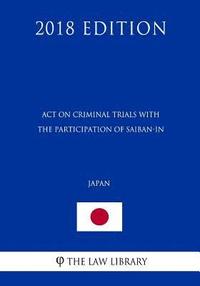 bokomslag Act on Criminal Trials with the Participation of Saiban-in (Japan) (2018 Edition)