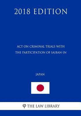 bokomslag Act on Criminal Trials with the Participation of Saiban-in (Japan) (2018 Edition)