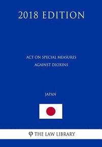 bokomslag Act on Special Measures against Dioxins (Japan) (2018 Edition)