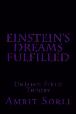 bokomslag Einstein's Dreams fulfilled: Unified Field Theory