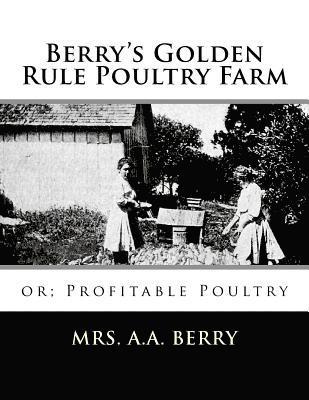 bokomslag Berry's Golden Rule Poultry Farm: or; Profitable Poultry