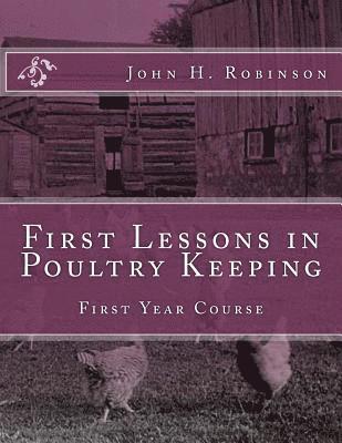 John H. Robinson - First Lessons in Poultry Keeping: First Year Course, Häftad. Tillgänglighet: Lägg i varukorg