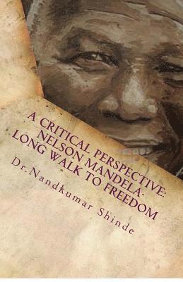 bokomslag A Critical Perspective: Nelson Mandela-Long Walk to Freedom: Autobiography of Nelson Mandela