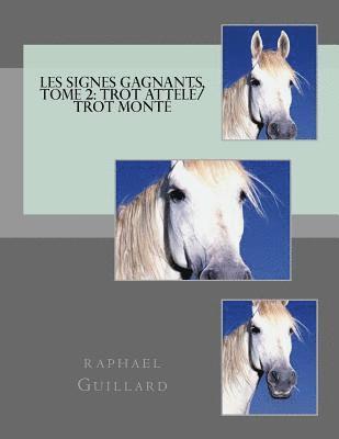 bokomslag Les signes gagnants, Tome 2: Trot Attele / Trot monte