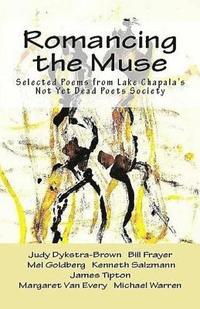 bokomslag Romancing the Muse: Selected Poems from Lake Chapala's Not Yet Dead Poets Society