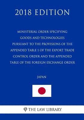 bokomslag Ministerial Order Specifying Goods and Technologies Pursuant to the Provisions of the Appended Table 1 of the Export Trade Control Order and the Appen