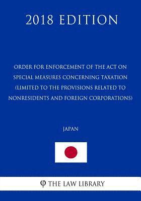 bokomslag Order for Enforcement of the Act on Special Measures Concerning Taxation (Limited to the provisions related to nonresidents and foreign corporations)