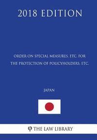 bokomslag Order on Special Measures, etc. for the Protection of Policyholders, etc. (Japan) (2018 Edition)