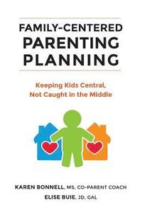 bokomslag Family-Centered Parenting Planning: Keeping Kids Central, Not Caught in the Middle