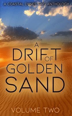 A Drift of Golden Sand: A Coastal Dunes Cwc Anthology 1