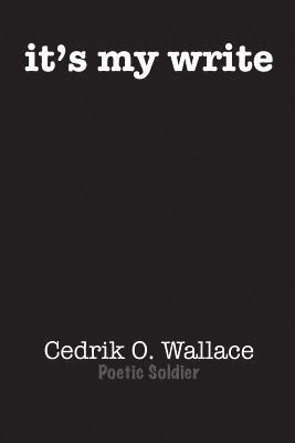 Cedrik O Wallace, Cedrik O. Wallace - it's my write, Häftad