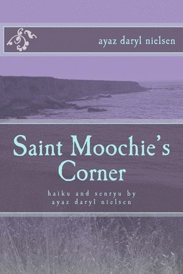 bokomslag Saint Moochie's Corner: haiku and senryu by ayaz daryl nielsen