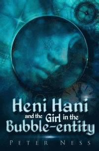 bokomslag Heni Hani and the Girl in the Bubble-entity