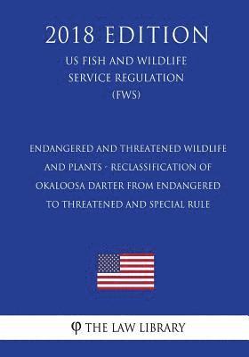 The Law Library - Endangered and Threatened Wildlife and Plants - Reclassification of Okaloosa Darter from Endangered to Threatened and Special Rule (Us Fish and Wildli, Häftad