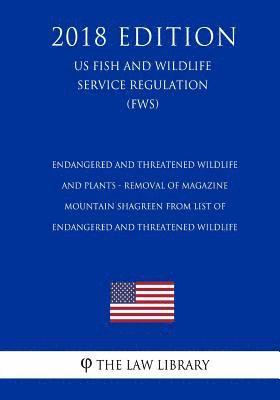 Endangered and Threatened Wildlife and Plants - Removal of Magazine Mountain Shagreen from List of Endangered and Threatened Wildlife (US Fish and Wil 1