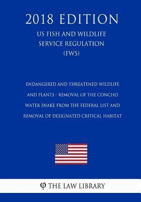 bokomslag Endangered and Threatened Wildlife and Plants - Removal of the Concho Water Snake From the Federal List and Removal of Designated Critical Habitat (US